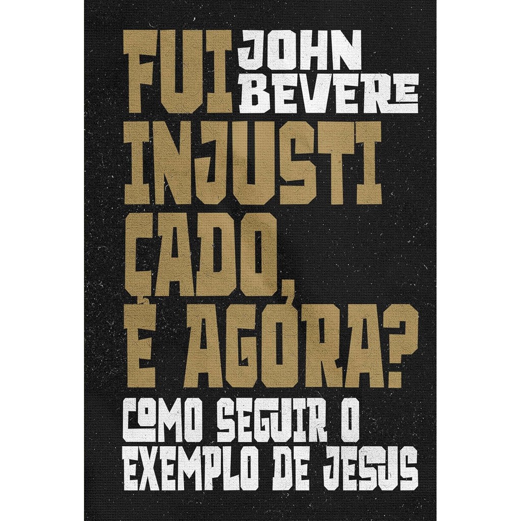 Fui injustiçado, e agora?: Como seguir o exemplo de Jesus | Capa Dura |John Bevere em Oferta na Shopee
