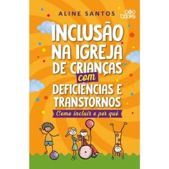 Inclusão Na Igreja De Crianças Com Deficiências E Transtornos: Como Incluir e Por quê | Aline Santos