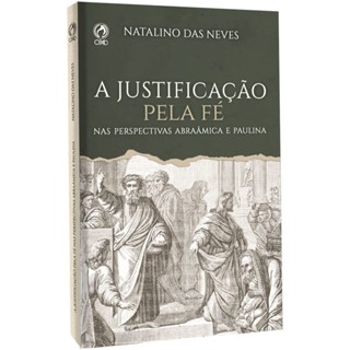 A Justificação pela Fé: Nas perspectivas Abraâmica e Paulina | Natalino das Neves em Oferta na Shopee
