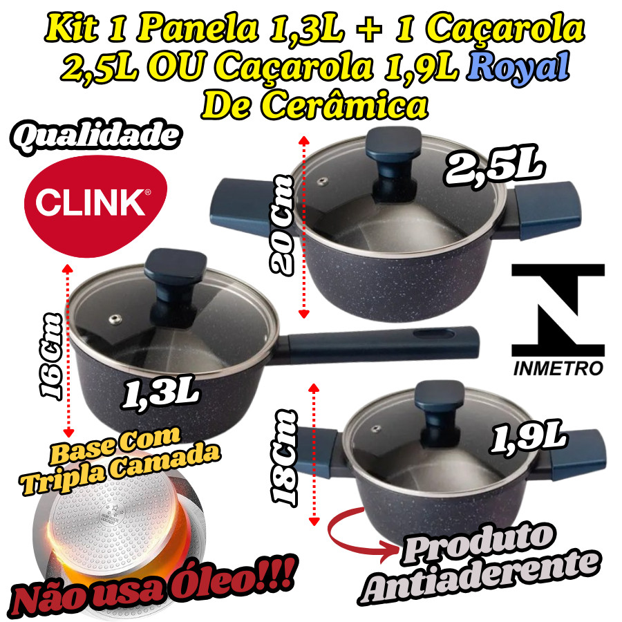 KIT Panela 1,3L Caçarola 2,5L OU Caçarola 1,9L Royal De Cerâmica Inmetro Clink Base Tripla Camada
