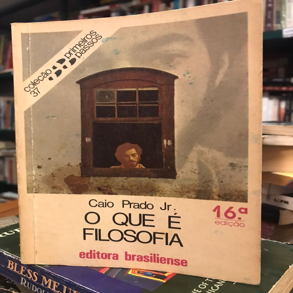 O que é Filosofia - Coleção Primeiros Passos autor Caio Prado Jr.