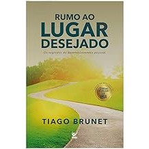 Rumo ao Lugar Desejado autor Tiago Brunet