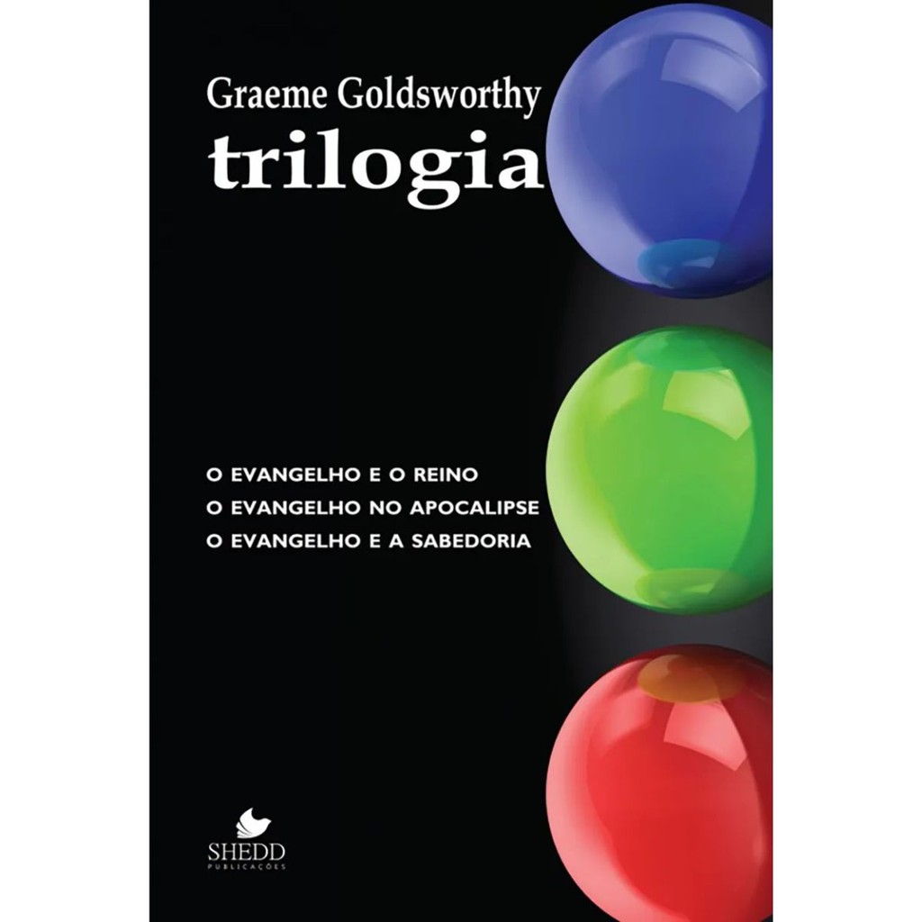 Trilogia | O evangelho e o reino, o evangelho no apocalipse, o evangelho e a sabedoria | Graeme Goldsworthy