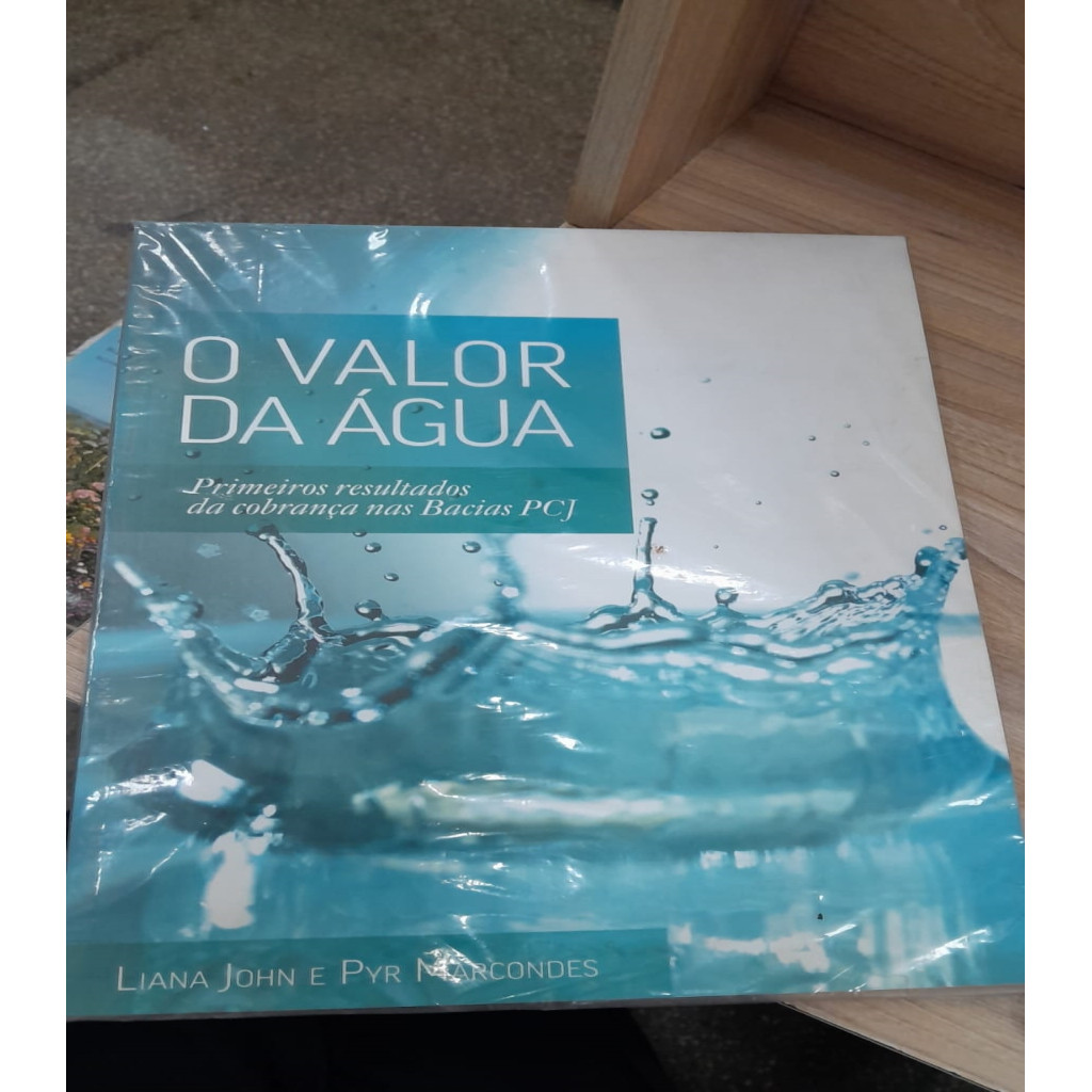 O Valor da Água - Primeiros Resultados da Cobrança nas Bacias Pcj autor Liana John e Pyr Marcondes