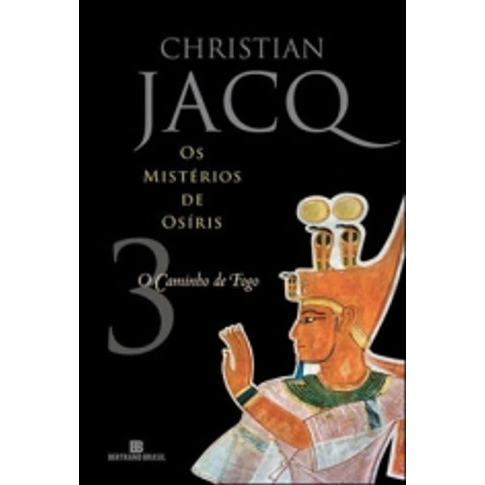 Livro: Os Mistérios de Osíris - O Caminho de Fogo - Antigo Egito Autor: Christian Jacq (Novo, Lacrado)