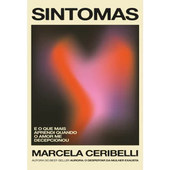 Sintomas – e o que mais aprendi quando o amor me decepcionou (o novo livro de Marcela Ceribelli)