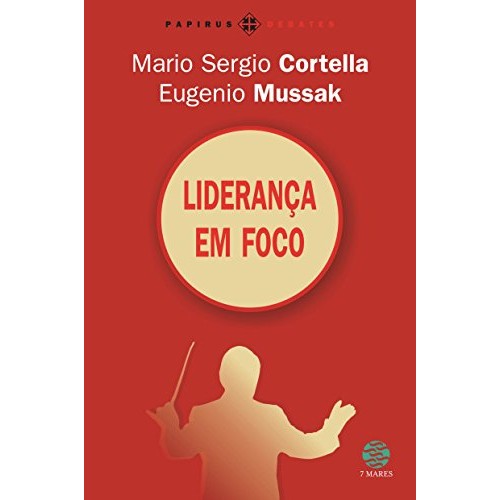 Liderança Em Foco de Mario Sergio Cortella, Eugenio Mussak 7053710