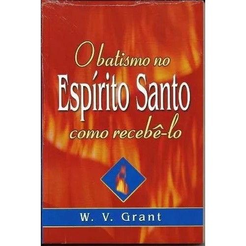 O Batismo no Espirito Santo Como Recebê-Lo | W. V. Grant em Oferta na Shopee