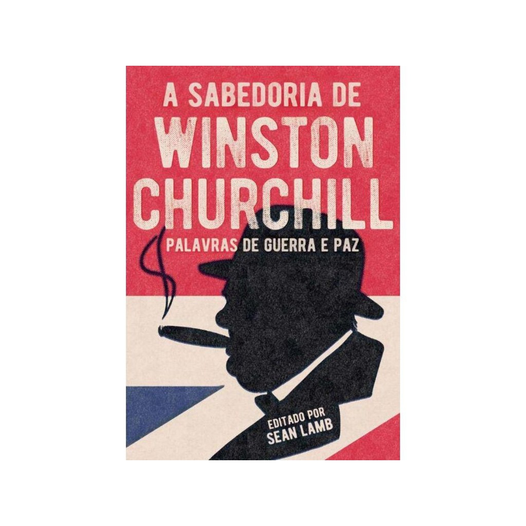 A Sabedoria de Winston Churchill: Palavras de Guerra E Paz em Oferta na Shopee