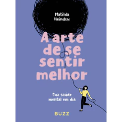 A ARTE DE SE SENTIR MELHOR SUA SAÚDE MENTAL EM DIA