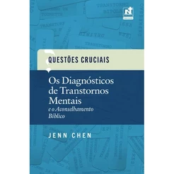 Os Diagnósticos de Transtornos Mentais e o Aconselhamento Bíblico | Jenn Chen