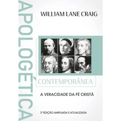Apologética Contemporânea | A veracidade da fé cristã | William Lane Craig