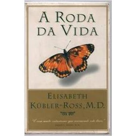 A Roda Viva: Memórias do Viver e do Morrer de Elisabeth Kübler-ross 7075735