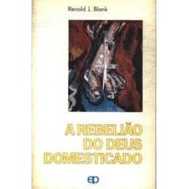 A Rebelião do Deus Domesticado de Renold J. Blank 7321146