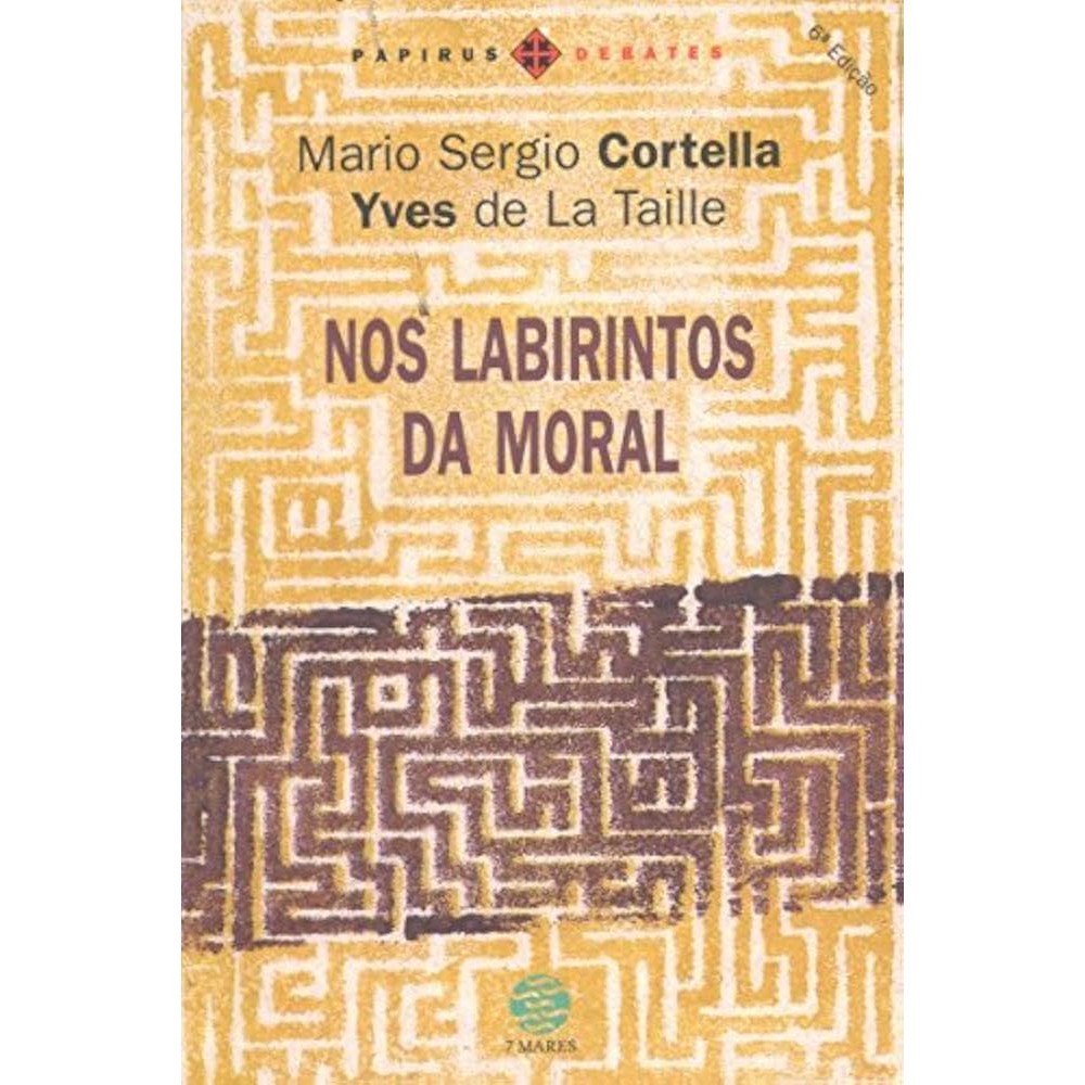 Nos Labirintos da Moral autor Mario Sergio Cortella; Yves de La Taille