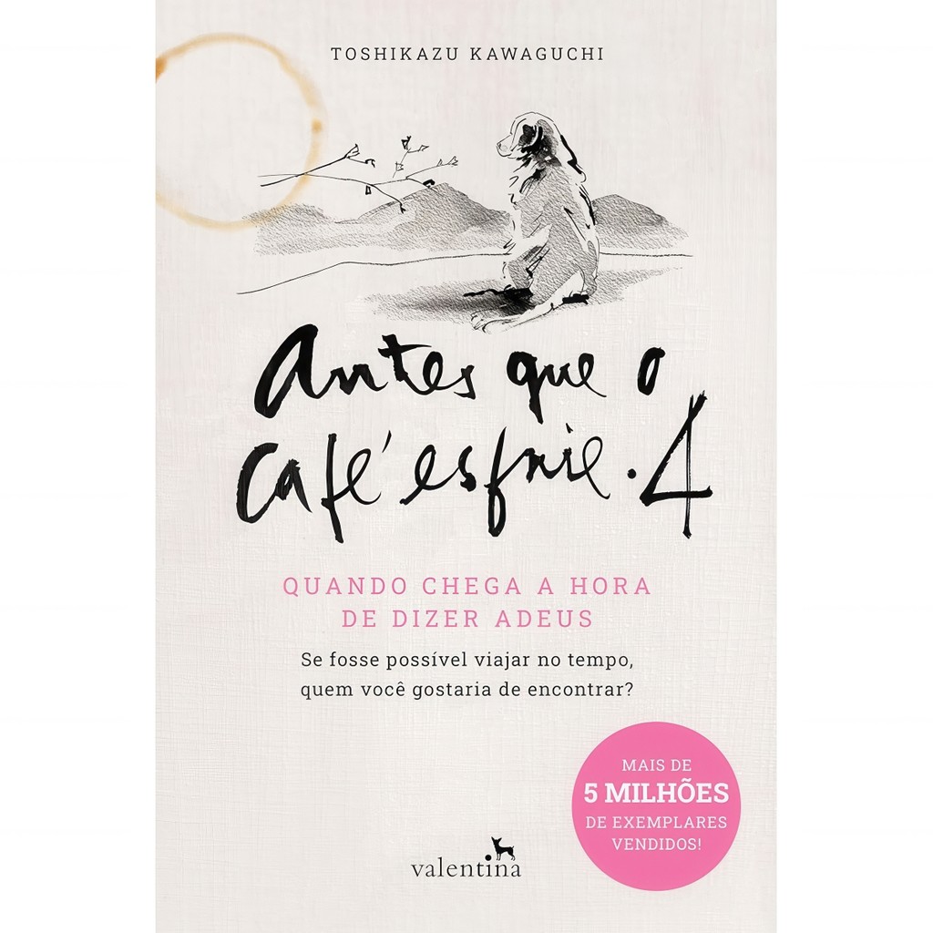 Livro Antes Que o Café Esfrie 4, Quando Chega a Hora de Dizer - Toshikazu Kawaguchi | Ed. Valentina