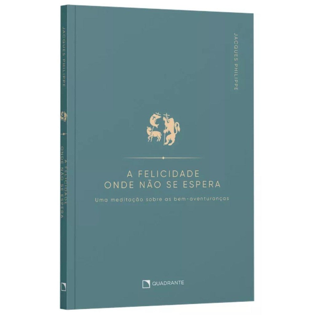 Imagem A Felicidade Onde Não se Espera - Uma Meditação Sobre as Bem-Aventuranças - 2ª Edição