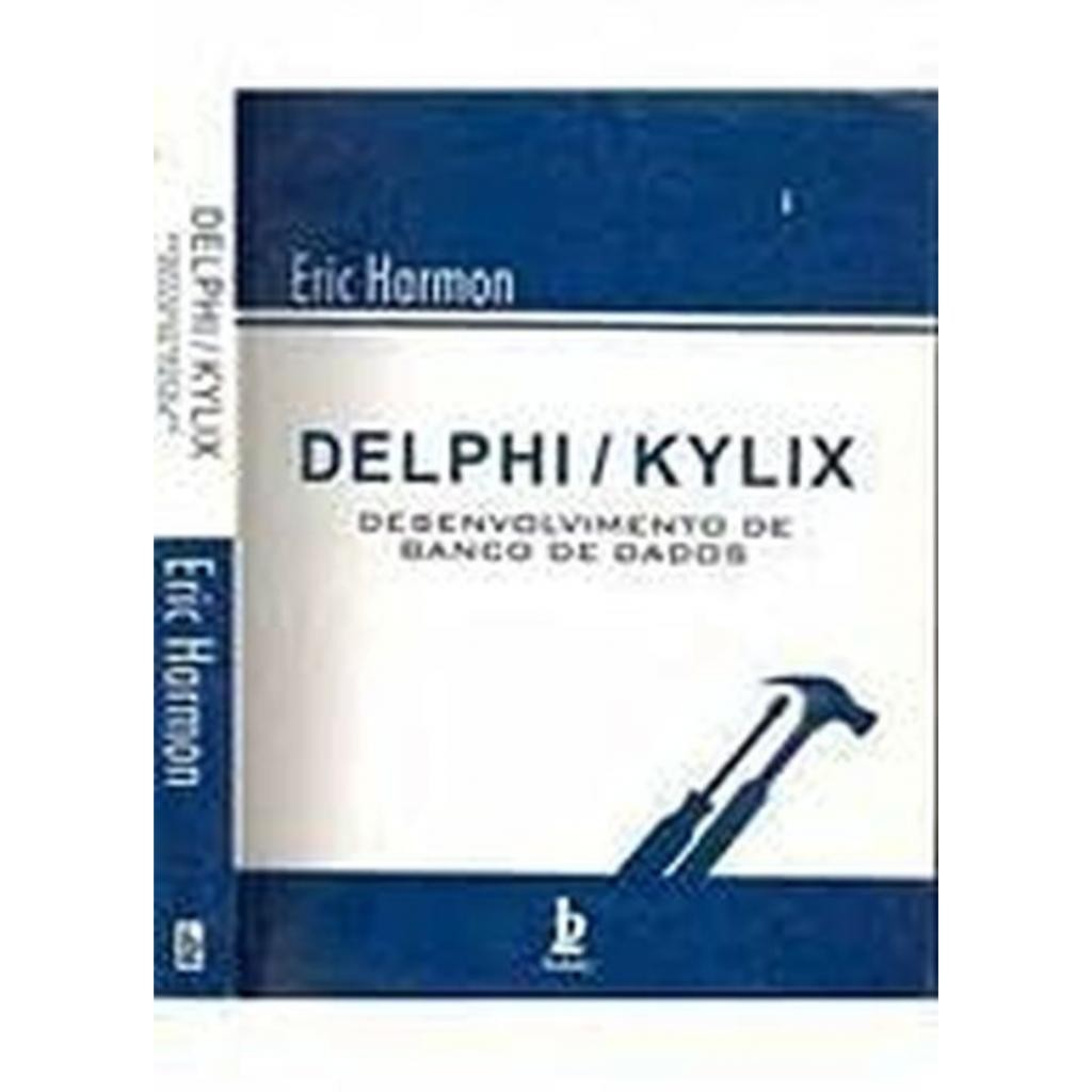 Livro: Delphi/Kylix: Desenvolvimento de Banco de Dados Autor: Eric Harmon (Outlet)