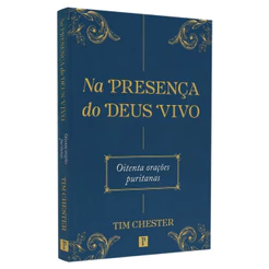 Livro Na Presença do Deus Vivo | Tim Chester