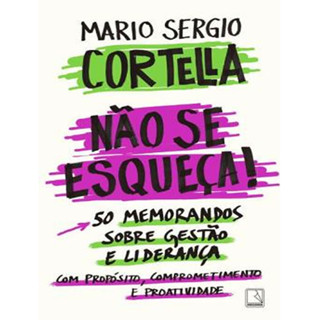 NÃO SE ESQUEÇA! 50 MEMORANDOS SOBRE GESTÃO E LIDERANÇA COM PROPÓSITO, COMPROMETIMENTO E PROATIVIDADE em Oferta na Shopee