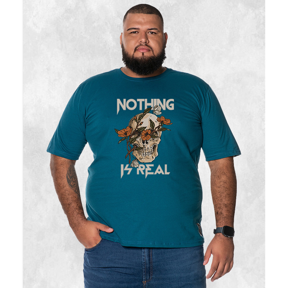 Camiseta Algodão Plus Size Premium Tamanho Especial Nothing Is Real