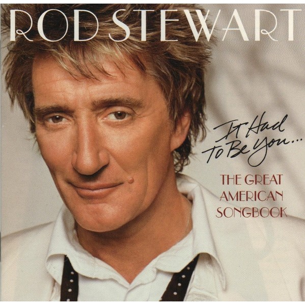 CD Rod Stewart It Had To Be You... The Great American Songbook