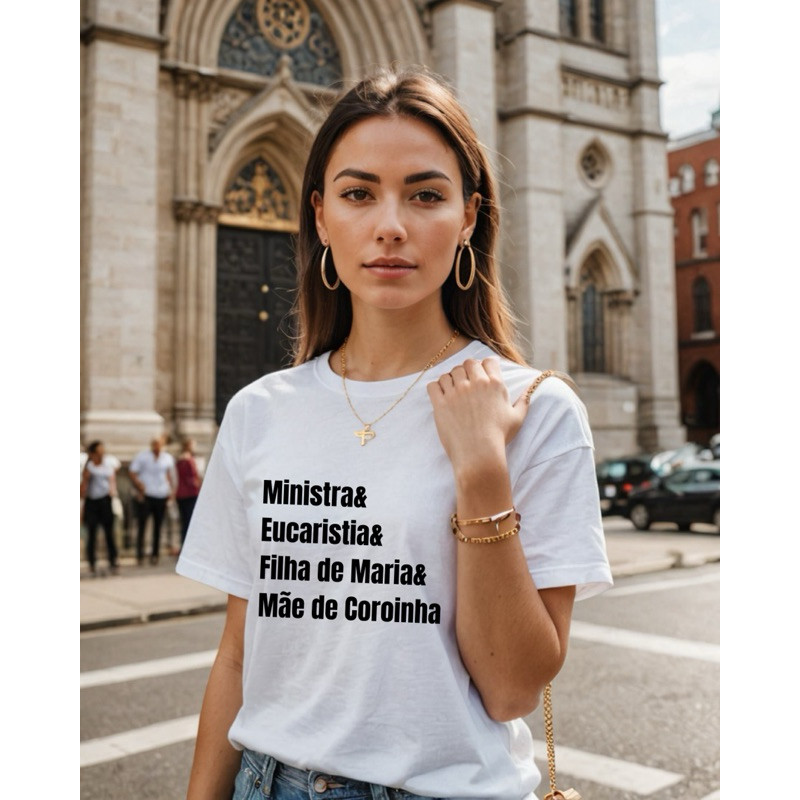 Camiseta Unissex Algodão Católica Ministra Eucaristia Mãe de Corinha e Filha de Maria - Adulto e plus Size