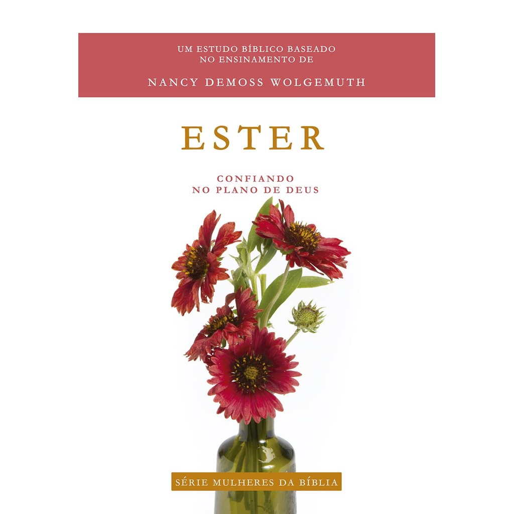 Ester | Série Mulheres da Bíblia: Confiando no Plano de Deus | Nancy DeMoss