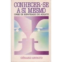 Conhecer-se a Si Mesmo - Crise de Identidade do Adulto de Gérard Artaud 7324695