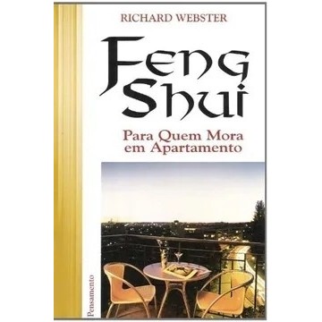 Feng Shui - Para Quem Mora em Apartamento autor Richard Webster; Trad: Denise de C. Rocha Dalela