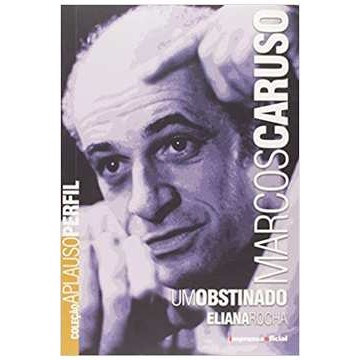Marcos Caruso: um Obstinado autor Eliana Rocha