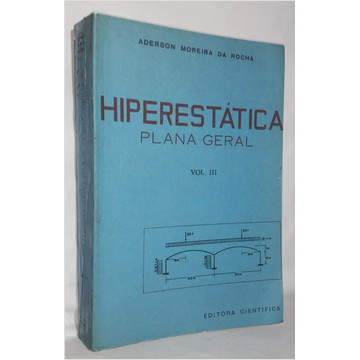 Hiperestática Plana Geral, Volume 3 de Aderson Moreira da Rocha