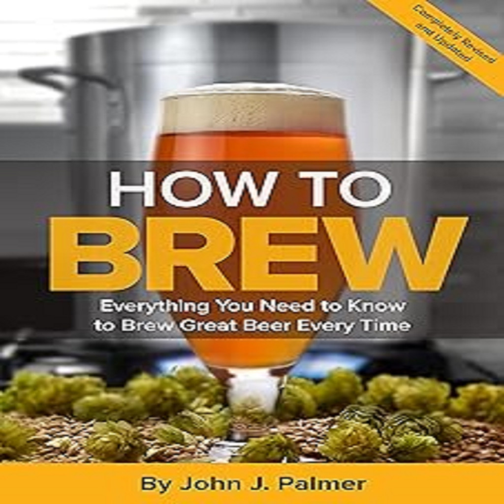 How to Brew: Everything you Need to Know to Brew Great Beer Every Time autor John J. Palmer