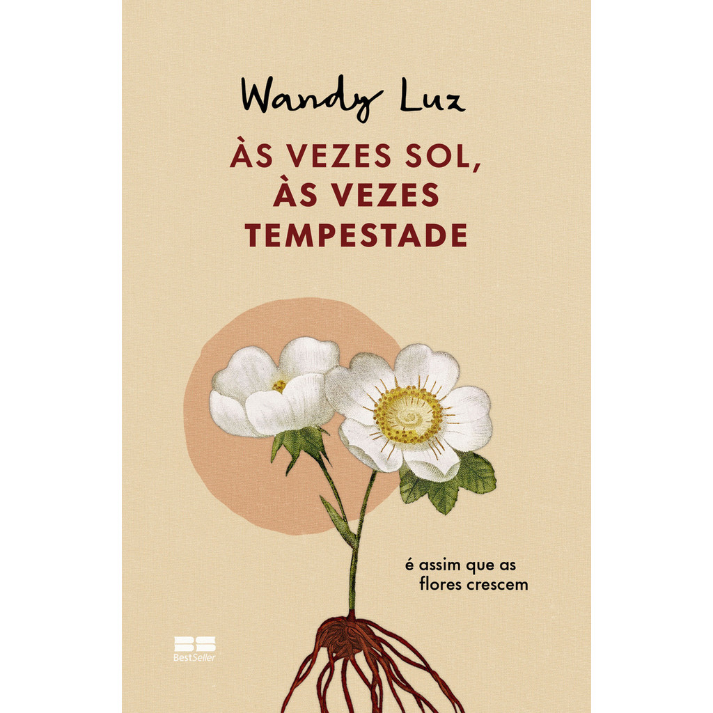 Às Vezes Sol, Às Vezes Tempestade, É Assim Que As Flores Crescem, De Wandy Luz. Editorial Bestseller, Capa Mole, 