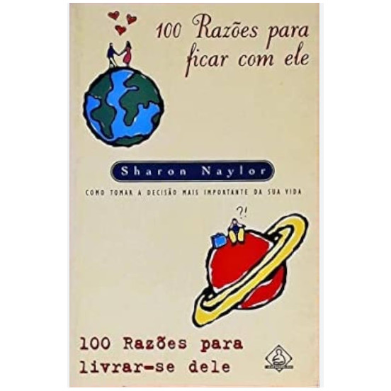 Livro Auto Ajuda 100 Razões para Ficar Com Ele 100 Razões para Livrar-se Dele de Sharon Naylor 7341978