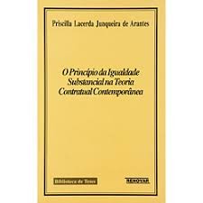 O Princípio da Igualdade Substancial na Teoria Contratual Contemporânea autor Priscilla Lacerda Junqueira de Arantes