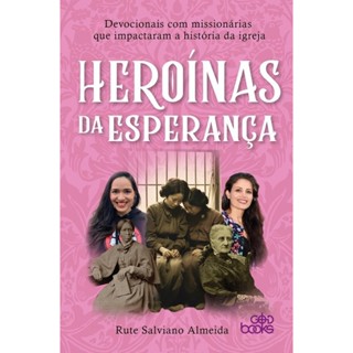 Heroínas da Esperança | Devocionais com missionárias que impactaram a história da igreja | Rute Salviano em Oferta na Shopee