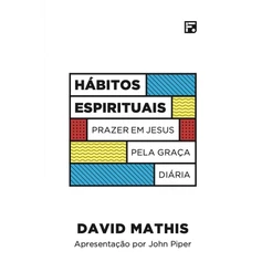 Livro Hábitos Espirituais | David Mathis
