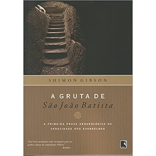 A Gruta de São João Batista autor Shimon Gibson; Trad: Áurea Domenech