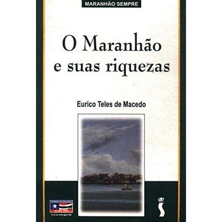 Livro: O Maranhão e Suas Riquezas Autor: Eurico Teles Macedo (Outlet)