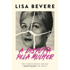 A Disputa pela Mulher | Lisa Bevere