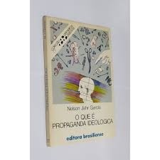 O que é Propaganda Ideológica - Coleção Primeiros Passos autor Nelson Jahr Garcia