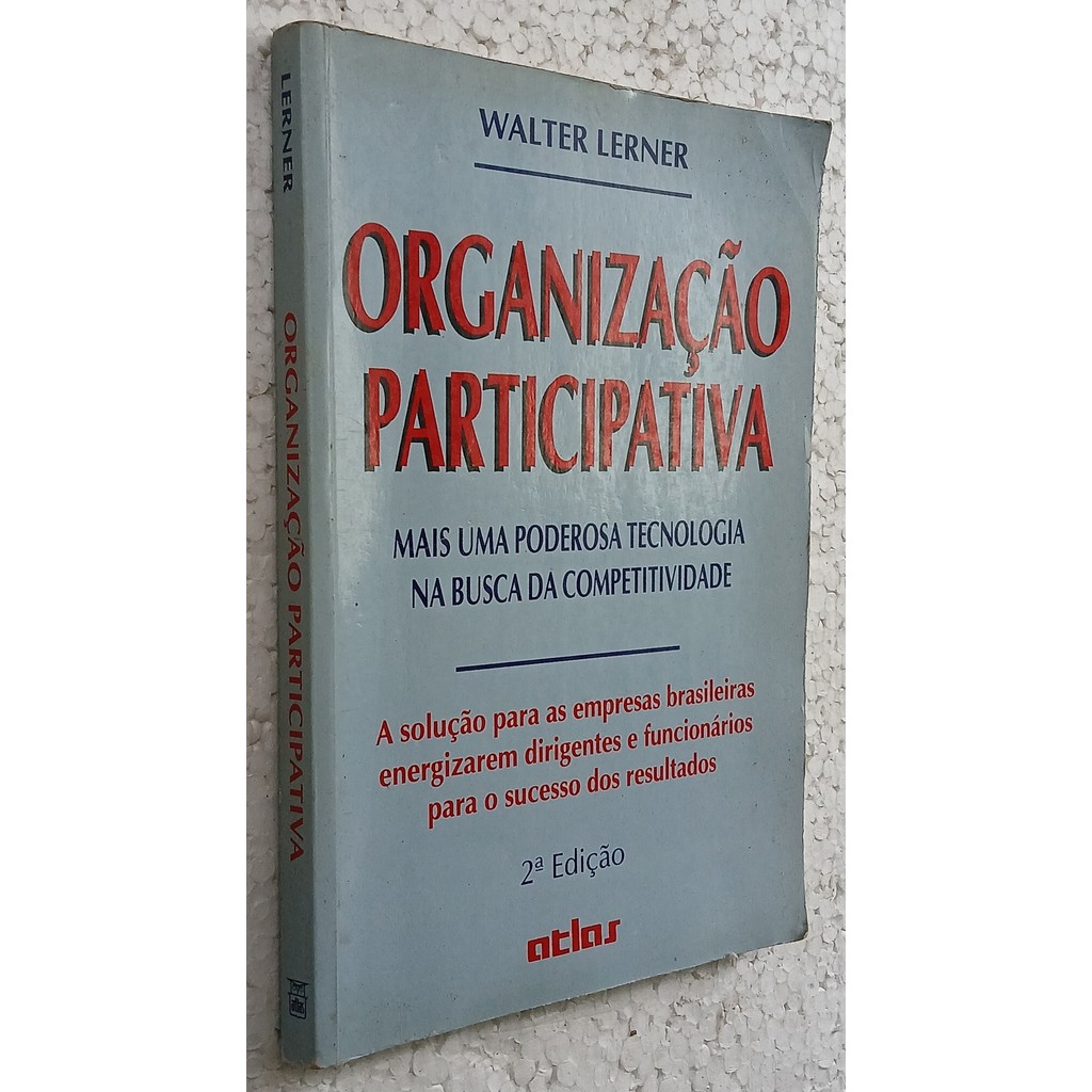 Organização Participativa: Mais uma poderosa tecnologia na busca da competitividade de Walter Lerner 7064133