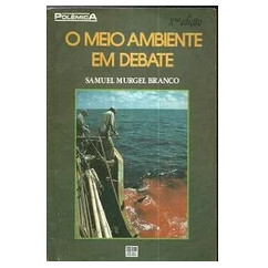 Livro O Meio Ambiente Em Debate Coleção Polêmica de Samuel Murgel Branco 7071561