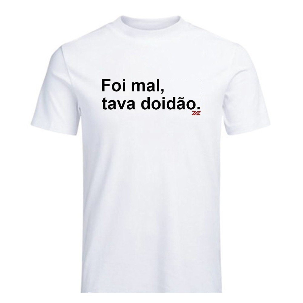 Camiseta Foi Mal Tava Doidão Frase Engraçada Meme Camisa Algodão Premium