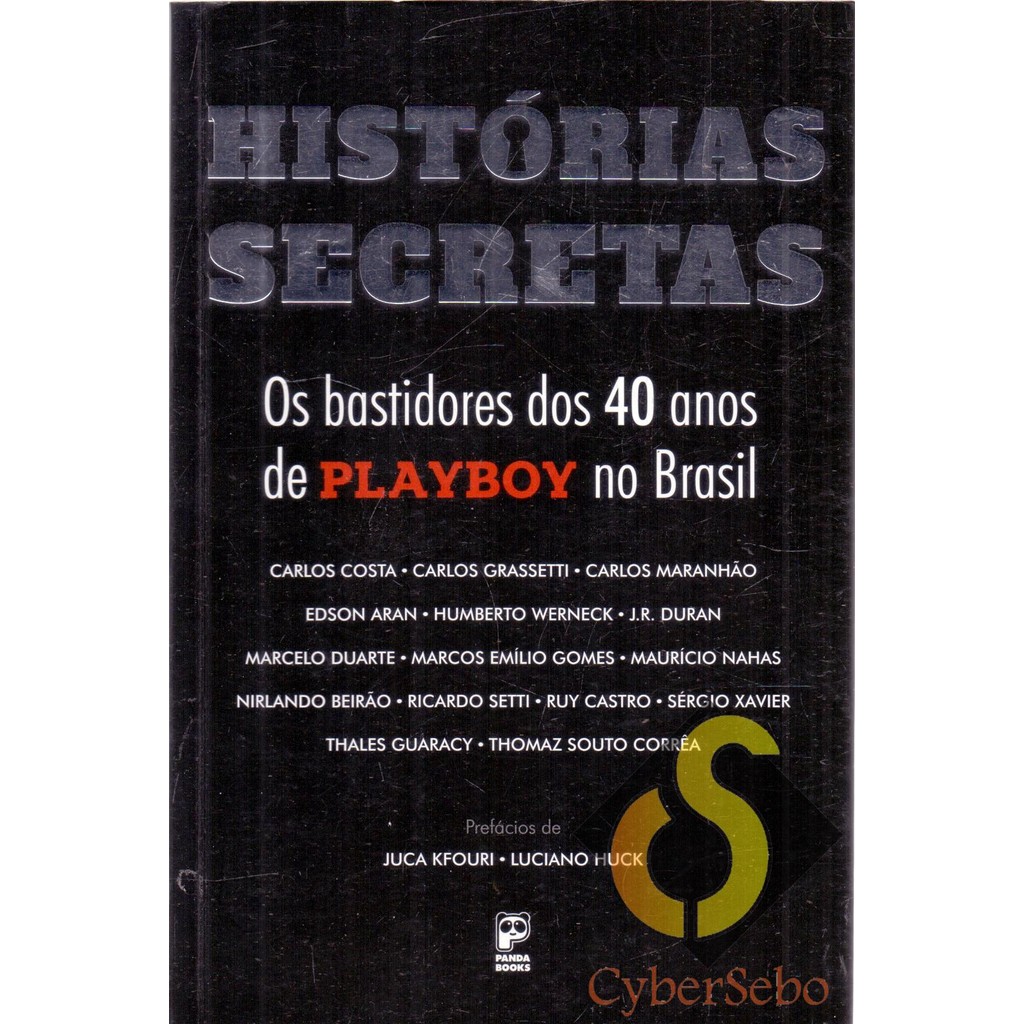 Histórias Secretas - Bastidores dos 40 Anos de Playboy no Brasil - Carlos Costa; Carlos Grassetti e Outros