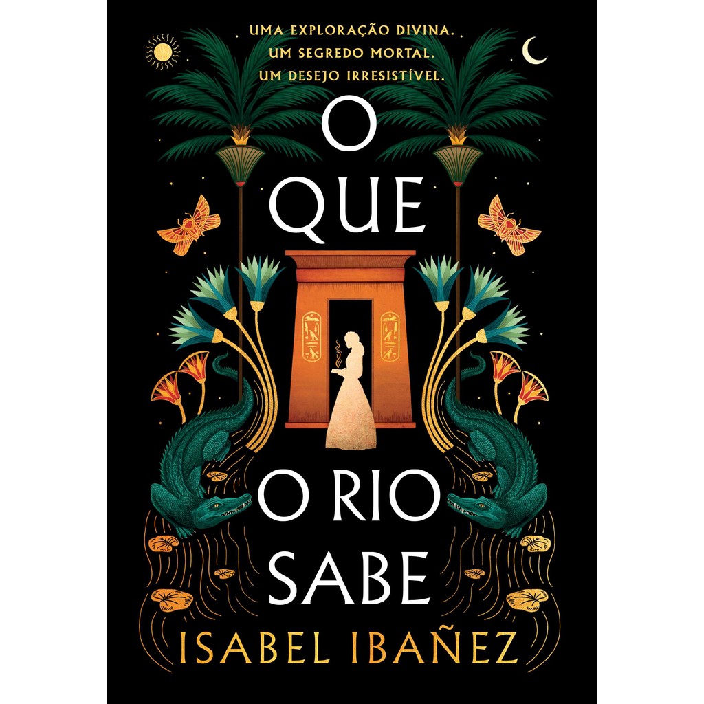 O que o rio sabe (Segredos do Nilo - Livro 1)