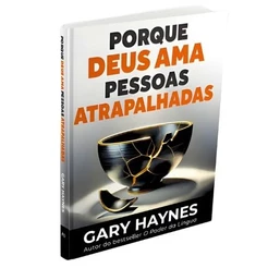 Porque Deus Ama Pessoas Atrapalhadas | Capa Dura | Gary Haynes