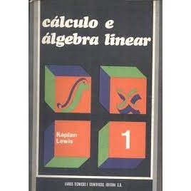 Cálculo e Álgebra Linear - Volume 1 de Kaplan Lewis