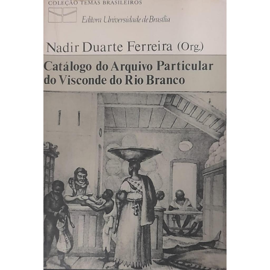 Livro: Catálogo do Arquivo Particular do Visconde do Rio Branco Autor: Nadir Duarte Ferreira (outlet)